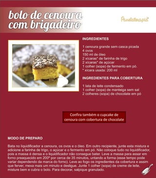 Confira também o cupcake de
cenoura com cobertura de chocolate
 