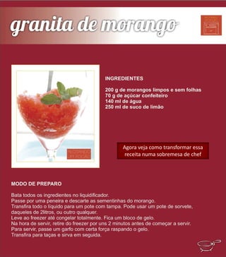 Agora veja como transformar essa
receita numa sobremesa de chef
 