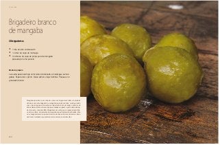 122
Chá da tarde
Brigadeiro branco
de mangaba
•	 1 lata de leite condensado
•	 1 colher de sopa de manteiga
•	 3 colheres de sopa de polpa pura de mangaba
passada por uma peneira
Modo de preparo
Leve uma panela ao fogo com o leite condensado, a manteiga e as man-
gabas. Espere dar o ponto. Deixe esfriar e faça bolinhas. Passe-as no
granulado branco.
30 brigadeiros
Mangaba quer dizer coisa boa de comer em tupi-guarani. Além de produzir
delícias como este brigadeiro, a mangabeira produz um látex muito parecido
com o da seringueira. Borracha era importante fonte de renda no interior de
Minas Gerais, Bahia e Goiás. Algumas cidades surgiram a partir desta ativida-
de, tais como, Januária (MG). Mangabar é um verbo que no passado significa-
va extrair o látex. As sementes da mangaba são extremamente delicadas. Elas
só conseguem brotar no período intenso de chuvas. Se elas caírem no chão e
não forem molhadas, seu embrião morre em menos de dois dias.
 