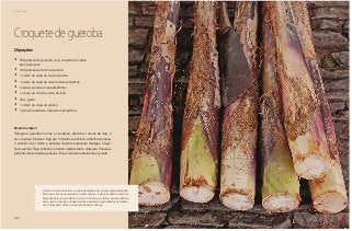 142
Chá da tarde
Croquete de gueroba
•	 500 gramas de gueroba crua, cortada em cubos
bem pequenos
•	 100 gramas de farinha de rosca
•	 1 colher de sopa de azeite de oliva
•	 1 colher de sopa de coentro bem picadinho
•	 1cebola picada em quadradinhos
•	 1 xícara de chá de creme de leite
•	 Sal a gosto
•	 1 colher de sopa de açúcar
•	 1 pimenta dedo-de-moça bem picadinha
Modo de preparo
Refogue a gueroba no óleo e na cebola. Adicione o creme de leite, o
sal, o açúcar. Abaixe o fogo por 5 minutos e adicione a farinha de rosca,
o coentro e por último a pimenta. Quando engrossar, desligue o fogo.
Deixe esfriar. Faça bolinhos na forma tradicional do croquete. Passe-os
pela farinha de tapioca grossa e frite-os em óleo abundante e quente.
20 porções
Dentre os frutos do Cerrado, a gueroba disputa com o pequi em popularidade.
Embora muitos não apreciem seu sabor amargo, é ela que sofistica o famoso
empadão goiano. Abundante em todo o Cerrado, os frutos de sua palmeira
são pouco conhecidos da gastronomia e podem ser aproveitados na elabora-
ção de biscoitos, bolos e moquecas de peixe e frango.
 