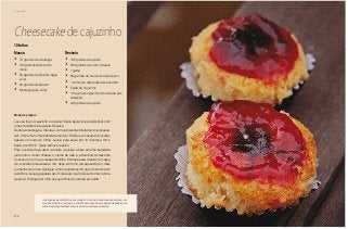 170
Piquenique
Cheesecake de cajuzinho
Massa
•	 70 gramas de manteiga
•	 100 gramas de biscoito
maria
•	 50 gramas de biscoito água
e sal
•	 20 gramas de açúcar
•	 Manteiga para untar
Recheio
•	 180 gramas de açúcar
•	 500 gramas de cream cheese
•	 1 gema
•	 80 gramas de creme de leite fresco
•	 1 colher de sobremesa de baunilha
•	 Calda de cajuzinho
•	 1/2 quilo de cajuzinho do cerrado sem
castanha
•	 400 gramas de açúcar
Modo de preparo
Leve ao fogo o cajuzinho e o açúcar. Deixe apurar até a calda ficar com
uma consistência de geleia. Reserve.
Derreta a manteiga e misture-a com os biscoitos triturados no processa-
dor. Unte uma forma redonda removível. Coloque a massa de biscoitos
apenas no fundo da forma. Leve-a para assar por 10 minutos a forno
baixo, até 180 °C. Deixe esfriar e reserve.
Para o recheio faça assim: peneire o açúcar e bata em uma batedeira
junto com o cream cheese, o creme de leite e a baunilha. Acrescente
os ovos um a um e as raspas de limão. Coloque essa mistura na massa
de biscoitos pré-assada e fria. Asse em forno pré-aquecido por mais
ou menos uma hora. Desligue o forno quando sentir que o meio do bolo
está firme. Leve à geladeira de um dia para o outro. Desenforme na hora
de servir. Coloque por cima os cajuzinhos do cerrado em calda.
10 fatias
As espécies de cajuzinhos são muitas no Cerrado. Algumas são árvores, ou-
tras são arbustos, rasteiros, e tem até uma espécie que parece trepadeira. As
cores das frutas também variam: amarelo, laranja e vermelho.
 