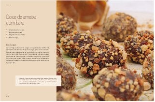 174
Piquenique
Doce de ameixa
com baru
•	 1/2 quilo de ameixa seca
•	 350 gramas de açúcar
•	 100 gramas de baru moído
•	 200 ml de água
Modo de preparo
Leve ao fogo a ameixa seca, a água e o açúcar. Deixe cozinhar por
30 minutos. Adicione mais um pouco de água se houver necessidade.
Quando estiver despregando do fundo da panela, retire do fogo. Adi-
cione o baru moído. Deixe esfriar. Faça pequenas bolinhas, passe-as
pela farinha de baru e coloque em forminhas de papel se quiser. Este
doce serve para rechear bolos e tortas e também como complemento
de diversos sanduíches. Uma árvore de baru pode gerar cerca de 3 mil
frutas por safra.
A polpa marrom que recobre a amêndoa pode ser usada na alimentação hu-
mana também. Depois de descascar a fruta, misture-a com leite e açúcar. Coe
e sirva quente ou gelado. Além disso, é esta polpa que mantém a amêndoa
intacta durante vários meses após a coleta.
 