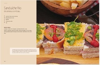 186
Piquenique
Sanduíche frio
de ameixa com baru
•	 1 pão de forma sem as cascas
•	 250 gramas de ricota
•	 Orégano
•	 Pimenta-do-reino
•	 Sal
Modo de preparo
Amasse a ricota com o orégano, a pimenta-do-reino e o sal.
Reserve. Espalhe a geleia de ameixa (receita da página 174) com baru
sobre as fatias de pão. Coloque a ricota e feche o sanduíche com a outra
fatia.
A qualidade da torra das amêndoas de baru interfere diretamente no seu aro-
ma e no perfume, da mesma forma que acontece com o café. Uma torra de
qualidade irá destacar a beleza e o sabor da fruta. As casquinhas do baru são
comestíveis também. Elas não precisam ser retiradas...
 