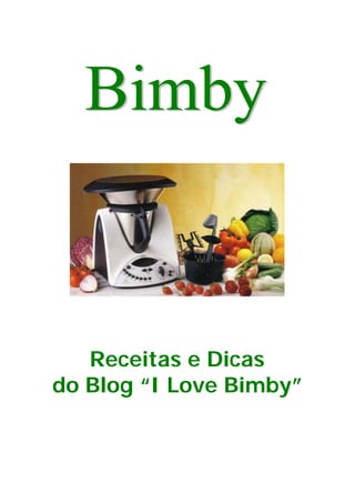 Receitas e Dicas
do Blog “I Love Bimby”
 