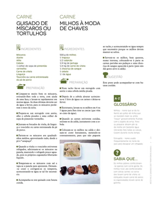 RECEITASESABORESDOSTERRITÓRIOSRURAIS  •  23
Carne
Guisado de
míscaros ou
tortulhos
Carne
Milhos à moda
de Chaves
INGREDIENTES
500 g de milhos
1 linguiça
1/2 salpicão
1/4 kg de peituga
1/4 kg de carne de vitela
1 chouriça de sangue
1 cebola
1 l de água
PREPARAÇÃO
 Num tacho faz‑se um estrugido com
azeite e uma cebola média picada.
 Depois de a cebola alourar acrescen-
ta‑se 1 litro de água e as carnes e deixa‑se
ferver.
 Entretanto, lavam‑se os milhos em 4 ou
5 águas para lhes tirar as cascas (que vêm
ao cimo da água).
 Quando as carnes estiverem cozidas,
retiram‑se da calda, juntamente com a ce-
bola.
 Colocam‑se os milhos na calda e dei-
xam‑se cozer lentamente, mexendo‑se
constantemente, para que não peguem
INGREDIENTES
Míscaros
Azeite
Alho
Cebola
1 colher de sopa de pimentão
vermelho
Carne de vitela
Linguiça
Toucinho ou carne entremeada
da pá de porco
PREPARAÇÃO
 Limpam‑se muito bem os míscaros,
retirando-lhes toda a terra, com ajuda
de uma faca, e lavam‑se rapidamente em
muitas águas. As duas últimas deverão ser
de água a ferver, para os míscaros perde-
rem o resto da terra.
 Prepara‑se um estrugido com azeite,
alho e cebola picados e uma colher de
sopa de pimentão vermelho.
 Juntam‑se bocados de vitela, de lingui-
ça e toucinho ou carne entremeada da pá
de porco.
 Partem‑se os míscaros aos quadradi-
nhos médios, aproveitando tudo, desde o
pé à “carapuça”.
 Quando a vitela e o toucinho estiverem
refogados, adicionam‑se os míscaros na
panela, mantendo o refogado pouco agua-
do, pois os próprios cogumelos libertarão
líquido.
 Temperam‑se os míscaros com sal e
tapa‑se a panela para apurarem. Deixam-
‑se cozer e corrigem‑se os temperos,
acrescentando‑se água se tal for necessá-
rio.
 Acompanha‑se este guisado com batata
cozida.
ao tacho, e acrescentando‑se água sempre
que necessário porque os milhos devem
manter‑se soltos.
 Servem‑se os milhos, bem quentes,
numa travessa, colocando‑se à parte as
carnes partidas aos pedaços e uma chou-
riça de sangue aquecida à parte (para não
dar gosto ativo à calda).
SUGESTÃO
Este prato pode acompanhar‑se com ba-
tatas cozidas.
Glossário
Milhos – nome que se dá no
Norte aos grãos de milho que
se mandam moer ou antes
“traçar” grosseiramente ficando
com o aspeto de arroz. Para
os preparar devem pôr‑se
de molho em bastante água
retirando-lhes todas as cascas.
Cozem durante muito tempo.
Estrugido – nome usado
frequentemente no norte do
país para designar um refogado.
Sabia que...
Os milhos pobres confecionam-
‑se apenas com carne gorda. Os
milhos ricos são confecionados
com várias carnes: os corna‑
dos levam carne de vitela; os
esfoçados levam carne de porco;
os esgravatados levam carne de
galinha.
 