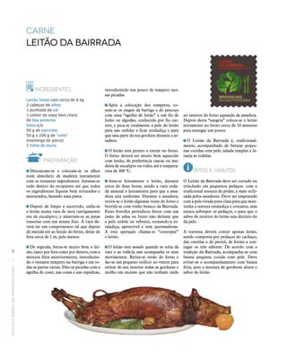 RECEITASESABORESDOSTERRITÓRIOSRURAIS  •  92
no interior do forno aquando da assadura.
Depois desta “sangria” coloca‑se o leitão
novamente no forno cerca de 10 minutos
para enxugar um pouco.
 O Leitão da Bairrada é, tradicional‑
mente, acompanhado de batatas peque‑
nas cozidas com pele, salada simples e la‑
ranja às rodelas.
RITOS E HÁBITOS
O Leitão da Bairrada deve ser cortado ou
trinchado em pequenos pedaços. com a
tradicional tesoura de podar, a mais utili‑
zada pelos assadores. Deve ser empratado
com a pele virada para cima para que man‑
tenha a textura estaladiça e crocante, sem
nunca sobrepor os pedaços, e para que o
sabor do interior do leitão seja distinto do
da pele.
A travessa deverá conter apenas leitão,
sendo composta por pedaços do cachaço,
das costelas e do pernil, de forma a con‑
jugar os três sabores. De acordo com a
tradição da Bairrada, acompanha‑se com
batata pequena cozida com pele. Deve
evitar‑se o acompanhamento com batata
frita, pois a mistura de gorduras altera o
sabor do leitão.
carne
Leitão da Bairrada
INGREDIENTES
Leitão limpo com cerca de 8 kg
2 cabeças de alhos
1 punhado de sal
1 colher de sopa bem cheia
de boa pimenta
Salsa q.b.
50 g de toucinho
50 g a 100 g de “unto”
(manteiga de porco)
1 folha de louro.
PREPARAÇÃO
 Descascam‑se e colocam‑se os alhos
num almofariz de madeira juntamente
com os restantes ingredientes. Amassa‑se
tudo dentro do recipiente até que todos
os ingredientes fiquem bem triturados e
misturados, fazendo uma pasta.
 Depois de limpo e escorrido, enfia‑se
o leitão numa vara de inox (antigamente
era de eucalipto), e amarram‑se as patas
traseiras com um arame fino. A vara de‑
verá ter um comprimento tal que depois
de metida até ao fundo do forno, deixe de
fora cerca de 1 m, pelo menos.
 De seguida, barra‑se muito bem o lei‑
tão, tanto por fora como por dentro, com a
mistura feita anteriormente, introduzin‑
do o restante tempero na barriga e em to‑
das as partes vazias. Dão‑se picadas com a
agulha de coser, nas coxas e nas espáduas,
introduzindo um pouco de tempero nes‑
sas picadas.
 Após a colocação dos temperos, co‑
sem‑se os rasgos da barriga e do pescoço
com uma “agulha de leitão” e um fio de
linho ou algodão, conhecido por fio car‑
rete, e pica‑se totalmente a pele do leitão
para não enfolar e ficar estaladiça e para
que saia parte da sua gordura durante a as‑
sadura.
 O leitão está pronto a entrar no forno.
O forno deverá ser muito bem aquecido
com lenha, de preferência cascas ou ma‑
deira de eucalipto ou vides, até à tempera‑
tura de 300 ºC.
 Assa‑se lentamente o leitão, durante
cerca de duas horas, sendo a vara roda‑
da manual e lentamente para que a assa‑
dura seja uniforme. Durante a assadura,
retira‑se o leitão algumas vezes do forno e
borrifa‑se com vinho branco da Bairrada.
Estes borrifos periódicos feitos com um
ramo de salsa ou louro não deixam que
a pele enfole ou rebente, tornando-a es‑
taladiça, apetecível e sem queimaduras.
A esta operação chama‑se “constipar”
o leitão.
 O leitão está assado quando se solta da
vara e ao rodá-la não acompanha os seus
movimentos. Retira‑se então do forno e
faz‑se um pequeno orifício no ventre para
retirar do seu interior todas as gorduras e
molho em excesso que não tenham caído
 