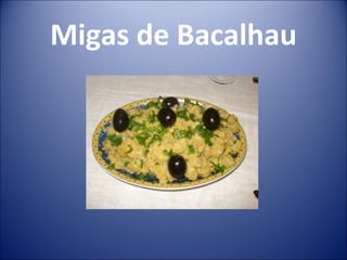 Migas de Bacalhau
 