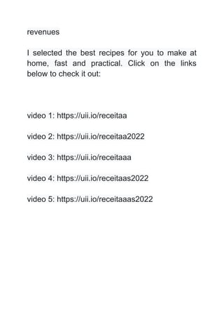 revenues
I selected the best recipes for you to make at
home, fast and practical. Click on the links
below to check it out:
video 1: https://uii.io/receitaa
video 2: https://uii.io/receitaa2022
video 3: https://uii.io/receitaaa
video 4: https://uii.io/receitaas2022
video 5: https://uii.io/receitaaas2022
 