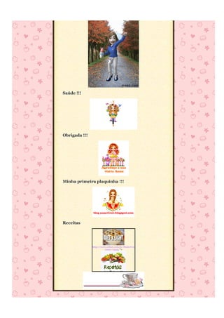 Saúde !!!




Obrigada !!!




Minha primeira plaquinha !!!




Receitas




               http://www.orkut.com.br/Main#Community.aspx?
                        cmm=74335 ">
 