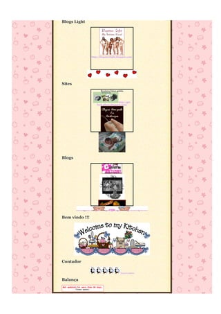 Blogs Light




                http://blogstarslight.blogspot.com/




Sites
                       Restura fotos grátis




                                     http://get-
                    back-photo.blogspot.com/




Blogs




Bem vindo !!!




Contador

                                        Travel Products



Balança
 