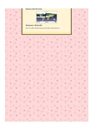 Quem está On Line




Bananas e Brócolis
http://www.glitter-graphics.com/generators/falling_objects.php (site)
 