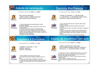 Salada de caranguejo                                                     Santola Recheada
      Nº pessoas: 2 Tempo: 0H45 Grau: Médio                                     Nº pessoas: 2 Tempo: 1H15 Grau: Fácil


       500 g carne de caranguejo                                                 1 santola; 3 dl maionese; 1 c. sopa pão ralado:
       1 alface; 4 tomate; 1 abacate; pepino em                                  1 c. sopa ketchup; 1 c. chá cebolinho picado; sal q.b.;
       fatias; azeitonas pretas s/caroço                                         Pimenta q.b.; queijo parmesão ralado q.b.



                                                                                 1. Coza a santola durante cerca de 15 minutos. Retire e deixe
       1. Tenha pré-preparado para acompanhamento o Molho                        arrefecer um pouco.
       Rémoulade fresquinho.                                                     2. Separe a carapaça das patas e extraia-lhe tudo o que for
       2. Parte-se o caranguejo cozido e retira-se-lhe a carne, que se           comestível.
       corta em pedaços.                                                         3. Junte à carne que retirou, a maionese, o pão ralado, o cebolinho e
       3. Arranjam-se as folhas de alface numa saladeira larga.                  o ketchup.
       4. Coloca-se a carne de caranguejo no centro da travessa e                4. Misture tudo muito bem e tempere com sal e pimenta a gosto.
       enfeita-se com os tomates, o abacate (sem casca, sem caroço,              5. Recheie a carapaça com o creme, polvilhe com um pouco de
       cortado em fatias e esfregado com sumo de limão), o pepino e as           queijo parmesão ralado e leve ao forno a gratinar, por cerca de 5
       azeitonas em volta do caranguejo.                                         minutos.
       Acompanhe com Molho Rémoulade                                             6. Sirva decorando o prato com as patas e folhas de alface.




     Sapateira à Escocesa                                                Salada de mexilhões com aioli
                                                                               Nº pessoas: 4 Tempo: 0H40 Grau: Médio
      Nº pessoas: 2 Tempo: 0H30 Grau: Fácil

                                                                                 1 alface; 4 gemas de ovo; pepino salsa ;
       1 sapateira; 1 ovo cozido; 1 c. chá                                       425 g mexilhões enlatados; cebolinho; 5 dentes de
       mostarda; maionese                                                        alho; sal q.b.; 1 c. chá sumo de limão; 1 dl azeite
       coentros ; queijo ralado

                                                                              1. Começar com o “aioli”: num almofariz pisar o alho e o sal. Juntar o
                                                                              sumo de limão e as gemas. Acrescentar o azeite, à temperatura
                                                                              ambiente, gota a gota, mexendo sempre.
       1. Abra a sapateira cozida reservando as pernas.
                                                                              2. Dispor os mexilhões num “cama” de alface cortada fina, salsa e
       2. Aproveite toda a carne da sapateira e desfaça-a para uma
                                                                              cebolinho picado.
       tijela.
                                                                              3. Cortar o pepino em palitos e pôr à volta.
       3. Junte o ovo cozido picado, a mostarda e os coentros.
                                                                              4. Deitar o molho ou parte dele sobre a salada, servindo o resto à
       4. Envolva tudo com a maionese e recheie a casca da sapateira.
                                                                              parte.
       5. Polvilhe com queijo ralado e leve ao forno a gratinar por 15
4      minutos.                                                                                                                                        21
 