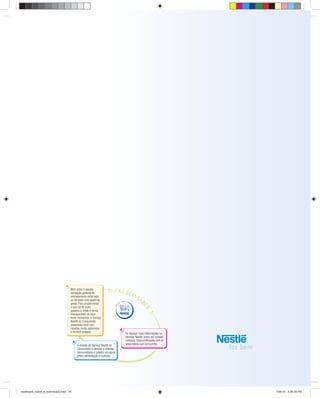 16
A missão do Serviço Nestlé ao
Consumidor é atender e orientar
consumidores e público em geral
sobre alimentação e nutrição.
DES
D
E
18 66
Se desejar mais informações ou
receitas Nestlé, entre em contato
conosco: falecom@nestle.com.br
www.nestle.com.br/cozinha
Bem-estar é aquela
sensação gostosa de
simplesmente estar bem
ou de estar com quem se
gosta. Para proporcionar
o que há de mais
gostoso à mesa e tornar
inesquecíveis os seus
bons momentos, o Serviço
Nestlé ao Consumidor
presenteia você com
receitas muito saborosas
e de fácil preparo.
receituario_bolos_e_bolinhos[2].indd 16receituario_bolos_e_bolinhos[2].indd 16 7/26/10 5:26:34 PM7/26/10 5:26:34 PM
 