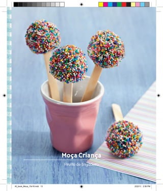 Moça Criança
Pirulito de Brigadeiro
Af_book_Moca_15x18.indd 13 2/22/11 2:56 PM
 