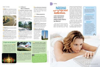 on-line

 (Cont. Cultura)                                                  Ciência e                                      14   escola Municipal de Jardinagem
                                                                                                                                                                                                                                                                                 agenda personalizada disponível
                                                                                                                                                                                                                                                                                 no site da Nestlé. Nela, haverá         exclusivo e pessoal
     6    MAM (Museu de Arte Moderna de São Paulo)                Meio ambiente                                  Oferece cursos, palestras, oficinas de
                                                                                                                 jardinagem e paisagismo. A escola                                                                                                                               sempre uma dica preciosa, com
                                                                                                                                                                                                                                                                                                                      Informações personalizadas,
 Composto por galerias de exposição,                                                                             tem o Programa de Atendimento às                                                                                                                                temas de seu interesse relaciona-    organizadas de forma lúdica e
                                                         10    Planetário Aristóteles Orsini
 que reúnem mais de 5 mil obras de                       Reformado e modernizado em 2006,                        Plantas, que instrui sobre cultivo,                                                                                                                             dos a saúde, nutrição, bem-estar,    interativa para que você fique
 arte moderna e contemporânea, ate-                      abriga uma cúpula de 18 metros de                       pragas e adubação.                                                                                                                                              lançamentos e receitas testadas      mais próximo da Nestlé.
 liês, biblioteca, auditório, restaurante                diâmetro e o moderno projetor Zeiss                                                                                                                                                                                     e aprovadas por nossa Cozinha
 e uma loja. Na programação, atividades
 culturais e educativas.
                                                         StarMaster ZMP, capaz de reproduzir o
                                                         céu de qualquer ponto do Sistema Solar
                                                                                                                          Monumentos                                                                                                                                             Experimental. Acessando nosso
                                                                                                                                                                                                                                                                                                                        Informações diárias
                                                                                                                                                                                                                                      uma novidade
                                                                                                                                                                                                                                                                                 site, a qualquer hora, de qualquer
                                                         e em diferentes épocas. São realizadas                                                                                                                                                                                                                       Para cada dia é selecionado
                                                         palestras e sessões de projeção como                    15   Monumento às Bandeiras                                                                                                                                     lugar, agora você tem muito mais
                                                                                                                                                                                                                                                                                                                      um conteúdo diferente
                                                         Planetas do Universo.
                                                              Viveiro Manequinho Lopes
                                                                                                                 A obra de Victor Brecheret simboliza                                                                                 para deixá-lo                              conteúdo, informação e presta-
                                                                                                                                                                                                                                                                                 ção de serviço à sua disposição.
                                                                                                                                                                                                                                                                                                                      de reportagens, receitas e

                                                                                                                                                                                                                                      ainda mais perto
                                                         11                                                      a expedição dos bandeirantes que                                                                                                                                                                     novidades Nestlé, de acordo
                                                         Jardim de 48 mil m2 onde são cultivadas                 partiram de São Paulo, no século 17,                                                                                                                                                                 com o seu perfil.
                                                                                                                                                                                                                                                                                   Experimente, clique e navegue
                                                                                                                                                                                                                                      da Nestlé
                                                         cerca de 140 plantas.                                   para desbravar o interior em busca
                                                                                                                                                                                                                                                                                 no Nestlé com Você Todo Dia.
                                                                                                                 de riquezas. A estrutura é de granito                                                                                                                                                                    Ferramentas
                                                                                                                 e mede 43 metros.                                                                                                                                               Mais uma inovação da Nestlé para
                                                                                                                                                                                                                                                                                                                          divertidas
                                                                                                                 16Monumento a Pedro Álvares                                                                                                                                     deixar sua vida mais gostosa.        Você monta um avatar em
                                                                                                                                                                                                                                        Você, que é nosso leitor e fica aguar-
                                                                                                                 Cabral A escultura de bronze, inau-                                                                                  dando ansioso a nossa revista, vai           É simples, divertido e diferen-    3D e cria uma historinha em
                                                                                                                 gurada em junho de 1988, representa                                                                                                                                                                  quadrinhos animada para ele.
                                                                                                                                                                                                                                      adorar este lançamento: o programa         te: acesse www.nestle.com.br/
                                                                                                                 o início das comemorações dos 500                                                                                                                                                                    E ainda ganha um wallpaper
                                                                                                                 anos do descobrimento do Brasil.                                                                                     Nestlé com Você Todo Dia – uma             site/tododia.aspx, e participe.
  7 Marquise Tem 615 metros lineares                                                                                                                                                                                                                                                                                  personalizado com o seu avatar
 e interliga o Pavilhão da Bienal ao Museu                                                                       17 Obelisco – Mausoléu do
                                                                                                                                                                                                                                                                                                                      e o buddy icon (bonequinho)
                                                                                                                                                                                                                                                  Pantone 284C
 Afro Brasileiro.                                                                                                                                                                                                                                                                                                     para usar onde quiser. Pode
                                                                                                                 Soldado Constitucionalista                                                                                                                                                                           também instalar um aplicativo
  8 Pavilhão Japonês Réplica do palá-                                                                                                                                                                                                             Pantone Warm Red C
                                                                                                                 É uma homenagem
 cio japonês Katscura, é erguido às mar-                 12   eMA (Escola Municipal de Astrofísica) O foco                                                                                                                                                                                                            no computador para ter seu
                                                                                                                 aos heróis da Revolu-
 gens do lago. Tem como atrações o jardim                é o ensino e a divulgação da Astronomia.                                                                                                                                                                                                                     calendário no desktop
                                                                                                                 ção Constitucionalis-
 japonês, o lago com carpas, o edifício com              Além dos cursos, a EMA conta com bi-                    ta de 1932. Com                                                                                                                                                                                      sempre que estiver
 sala para a cerimônia do chá e o acervo                 blioteca e promove exposições, palestras                72 metros de altura,                                                                                                                                                                                 conectado à internet.
 com obras que remontam ao século 11.                    e observações monitoradas.                              é dividido em quatro
  9 Bosque da Leitura Espaço tranqui-                    13 Herbário Municipal Uma biblio-                       painéis, retratando
 lo para a leitura. O bosque conta com a                 teca do meio ambiente, com cerca de 10                  cenas bíblicas e
 praça Burle Marx que aos domingos ofe-                  mil plantas secas, prensadas, identifi-                 passagens da
 rece revistas, quadrinhos e livros.                     cadas e catalogadas.                                    história paulista.



     O que há de novo?                                                                                       A 20 Universidade Aberta do Meio
                                                                                                             Ambiente e da Cultura de Paz (UMAPAZ)
                                                                                                             foi criada em 2006 e oferece cursos que
     Em 2004, o parque ganhou a 18 Fonte
                                                                                                             formam pessoas para a convivência
     Multimídia. Instalada no lago, possi-
                                                                                                             socioambiental, sustentável e pacífica.
     bilita a movimentação das águas em
     sincronia com música, efeitos ceno-                                                                     Para 2011, está prevista a inauguração
     gráficos e iluminação. O espetáculo                                                                     do Pavilhão das Culturas Brasileiras
     funciona de segunda a sexta-feira,                                                                      que vai ocupar o prédio da antiga Com-
     das 12h às 14h e das 20h30 às 21h30.                                                                    panhia de Processamento de Dados do
     Aos sábados e domingos, das 12h às                                                                      Município (Prodam) e abrigará coleções
                                                                                                                                                          Ilustração: Renato A. Andion • Fotos: Alberto Levy.




     14h e das 20h às 21h.                                                                                   de Mário de Andrade e do indigenista
                                                     Em 2005, mais um projeto de Niemeyer                    Orlando Villas-Bôas.
                                                     foi inaugurado: o 19 Auditório Ibirapuera.
                                                     A capacidade interna é de 800 pessoas, mas
                                                     o palco reversível conta com uma porta
                                                                                                                                     e
                                                                                                                      Click no Parquado
                                                                                                                                       Parque”, cri
                                                     que, quando aberta, permite a realização                 Participe do “Click no
                                                     de espetáculos ao ar livre para cerca de                                         ografe seu pas-
                                                                                                             pela Nestlé com Você: fot
                                                     15 mil pessoas. No subsolo há escola de                                         cidade e mande
                                                                                                             seio no parque de sua
                                                                                                                                                                                                                Foto: Getty Images.




                                                     música e seus alunos formam a Orquestra
                                                                                                             suas melhores fotos    para publicarmos
                                                     Brasileira do Auditório.                                                            o para envio é
                                                                                                             em nosso site. O endereç
                                                                                                             www.nestle.com.br/sit   e/revista.aspx


22       Nestlé com você    setembro 2009                                                                                                                                                                                                                                                                               setembro 2009   Nestlé com você   23
 