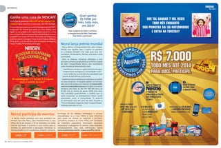 acontece

                                                                                                                                                  Quer ganhar
         Ganhe uma casa de NESCAFÉ                                                                                                                R$ 7.000 por
          Participe da promoção NESCAFÉ Juntar e Ganhar É Só
          Começar para concorrer a uma casa. São três no total!
                                                                                                                                                 mês, todo mês,
         É muito fácil participar: junte 10 embalagens de NESCAFÉ*,
                                                                                                                                                   até 2014?
         troque por um brinde (que pode ser uma caneca, uma
         tigela ou um prato) e um cupom para concorrer a uma
                                                                                                                                    Veja a página ao lado e conheça
         casa. O cupom deve ser preenchido e depositado em urnas                                                                    a megapromoção Nós Torcemos
         presentes nos Postos de Troca. Você pode participar com                                                                         Por Você e participe!
         quantos cupons conseguir trocar. A promoção é válida de
         29 de junho a 31 de outubro para os estados de Alagoas,
         Ceará, Paraíba, Pernambuco e Sergipe.                                                                             Nestlé lança prêmio mundial
                                                                                                                             Para a Nestlé, é fundamental criar valor compar-
                                                                                                                           tilhado. Isso significa que o sucesso só acontece
                                                                                                                           se a empresa também criar valor para seus con-
                                                                                                                           sumidores, fornecedores, clientes, acionistas e toda
                                                                                                                           a sociedade.
                                                                                                                             Entre as diversas iniciativas alinhadas a esse
                                                                                                                           princípio, a empresa acaba de lançar o Prêmio Criação
                                                                                                                           de Valor Compartilhado Nestlé, que reconhecerá
                                                                                                                           ações inovadoras desenvolvidas para:
                                                                                                                             • Aperfeiçoar o acesso e o gerenciamento de água.
                                                                                                                             • Proporcionar vantagens às comunidades rurais.
                                                                                                                             • Levar melhorias na nutrição das populações que
                                                                                                                             sofrem de deficiências nutricionais.
             10 embalagens* = 1 brinde + 1 cupom                                                                            O prêmio será concedido a um indivíduo, uma ONG
                   para o sorteio da casa**                                                                                ou uma empresa. Os projetos podem ser inscritos
                                                                                                                           até o dia 31 de outubro por meio do site www.nestle.
                                                                                                                           com/csv/csvatnestle/csvprize (em inglês). O vencedor
                                                                                                                           receberá uma bolsa de até CHF 500 000 (cerca de
                                                                                                                           R$ 855 mil, ao câmbio de agosto 2009). Essa bolsa
                                                                                                                           será concedida gradualmente, à medida que as
                                                                                                                           ações propostas no planejamento forem sendo
                                                                                                                           executadas junto à comunidade. O anúncio
                                                                                                                           da premiação será em abril de 2010, durante o
      *Todas as embalagens são válidas com exceção do Stick Tradição Individual 1,5g. • **Este prêmio será entregue
        em certificado de ouro. • Fotos ilustrativas dos brindes e da casa. • Período de participação na promoção: de      “Fórum Mundial Criação de Valor Compartilhado”,
       29/06/2009 a 31/10/2009. • Veja o regulamento no site www.nestle.com.br. CA CAIXA 6-0358/2009. • O sorteio
          das casas está marcado para o dia 18 de novembro, no Recife, e será acompanhado por um auditor fiscal.           realizado pela Nestlé S.A.



           Nestlé participa de eventos                                                                                  tecnologia do lar, bebidas, embalagens e serviços
                                                                                                                        especializados. Já o Casa Office é uma referência
            A Nestlé marca presença com seus produtos nos                                                               para quem vai montar ou redecorar o escritório,
           eventos Casa Boa Mesa, Casa Entretenimento e Casa                                                            consultório, empresa ou home office, com novidades
           Office, de 26 de outubro a 29 de novembro, no Jockey                                                         de mobiliário corporativo, iluminação, decoração
           Club de São Paulo. O primeiro é uma mostra para os                                                           empresarial e paisagismo. Os eventos serão realizados
           amantes da gastronomia e decoração. Apresenta as                                                             simultaneamente. Para mais informações, acesse
           últimas tendências em arquitetura, produtos culinários,                                                      www.casaboamesa.com.br e www.casaoffice.com.br.




38   N e sUM é c o m v o c ê s e t e mPROJETO0 9
           t l NOVO E EMOCIONANTE b r o 2 0
 