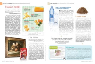 Nestlé responde [suas dúvidas esclarecidas por nossos especialistas]                                                                                                                                      vida saudável [dicas e novidades de saúde, nutrição e bem-estar]


         Massa x molho                                             espaguete
                                                                                                                                                                                                                             Qual a diferença entre água
                                                                   Alho e óleo, ao sugo,
                                                                                                                                                                                                                             filtrada e água mineral?
         Existe alguma “regrinha” para escolher                    carbonara, ao pesto
                                                                                                                                                                                                                                               A água filtrada vem do abasteci-
         qual molho combina com determinada
                                                                                                                                                                                                                                           mento público cuja principal origem
         variedade de massa?
                                                                                                                                                                                                                                           são os rios, lagos, represas e poços às
                       Daniela Ferreira dos Anjos, Petrolina, PE                                                                                                                                                                           vezes poluídos. Para se tornar potável,
                                                                                           penne, rigatoni                                                                                                                                 essa água passa por processos quími-
           Especialistas em gastronomia dizem que                                          Molho de tomate com atum,                                                                                                                       cos e depois é filtrada. Já a água mine-
         não existem regras rígidas com relação                                            molho com funghi                                                                                                                                                                                      O poder da linhaça
         ao formato da massa e o molho utilizado.                                                                                                                                                                                          ral é proveniente de aquíferos prote-
         Maxine Clark, autor do livro “Massas: 50                                                                                                                                                                                          gidos no subsolo, captada em fontes                      Segundo estudos internacionais e na-
         receitas passo a passo” (Editora Melhora-                                                                                                                                                                                         regulamentadas e fiscalizadas pelo                    cionais, essa sementinha ajuda no contro-
         mentos), afirma que esta é uma questão                    parafuso, conchinha,                                                                                                                                                    Departamento Nacional de Produção                     le do colesterol e do açúcar no sangue, no
         de preferência de cada um, mas ressalta:                  gravatinha                                                                                                                                                              Mineral (DNPM) e pela Vigilância Sani-                funcionamento do intestino e tem efeito
         “o espaguete bem fino, por exemplo, com-                                                                                                                                                                                          tária. Por isso, dispensa qualquer siste-             antioxidante. A semente de linhaça é uma
                                                                   Molhos bolonhesa,
         bina melhor com molhos cremosos; mas-                     frutos do mar ou de vegetais
                                                                                                                                                                                                                                           ma de purificação e suas propriedades                 das fontes mais ricas de ômega-3, além de
         sas em formato de canudo, como rigatoni,                                                                                                                                                                                          são mantidas tais quais na natureza,                  possuir proteína de alta qualidade e fibras
         penne e outros, vão bem com molhos com                                                                                                                                                                                            assegurando seus benefícios, desde                    solúveis. Apesar de não haver uma reco-
         ingredientes em pedacinhos, que ficarão                                                                                                                                                                                           que engarrafadas corretamente. Além                   mendação unânime dos especialistas so-
         misturados à própria massa”. As massas                                            ravioli, capelletti                                                                                                                             disso, nenhuma água mineral é igual                   bre a quantidade ideal que deve ser consu-
         mais curtas, como a argolinha, são perfei-                                        Molhos branco,                                                                                                                                  a outra, elas mudam de acordo com a                   mida, algumas pesquisas apontam efeitos
         tas para sopas. Já o macarrão do tipo gra-                                        pomodoro, in brodo                                                                                                                              região onde se encontra sua nascen-                   positivos com a ingestão de 25g por dia,
         vatinha (farfalle) combina com molhos que                                                                                                                                                                                         te. Assim sendo, a Nestlé escolhe com                 o equivalente a uma colher de sopa. Por
         possuem ingredientes em pedaços gran-                                                                                                                                                                                             cuidado suas fontes e segue padrões                   isso, vale a pena buscar formas diversas
         des. As recheadas, como ravioli e capelletti,                Envie sua dúvida para a seção Nestlé Responde,                                                                                                                       rígidos de produção, garantindo a qua-                de incluí-la na dieta como na composição
         ficam perfeitas com molhos simples, para                    Caixa Postal 21.144, CEP 04602-970, São Paulo, SP                                                                                                                     lidade de seus produtos.                              de vitaminas de frutas, na massa de pães,
         não se destacarem ao sabor do recheio.                               e-mail: falecom@nestle.com.br
                                                                                                                                                                                                                                                                                                 bolos e biscoitos, na salada, com iogurte e


                                                                                 Dois Frades
                                                                                                                                                                                                                                                k                                                frutas etc. Uma dica para aproveitar ainda
                                                                                                                                                                                                                                                                                                 mais os benefícios da linhaça é triturá-la
                                                                                                                                                                                                                 Um homem com 70kg consome, em média,                                            no liquidificador. Isso porque sua casca re-
                                                                                 Quem desenhou os dois frades que estão                                                                                                                                                                          sistente pode passar intacta pelo aparelho
                                                                                 no Chocolate em Pó? Achei tão bonito!                                                                                            280 calorias em uma hora de caminhada                                          digestivo e as substâncias benéficas fica-
                                                                                                   Renata Maria Rodrigues, Itajaí, SC
                                                                                                                                                                                                                       moderada (cerca de 5,5km/h).                                              rem dentro da semente.
                                                                                                                                                                                                                           Fontes: USDA – United States Department of Agriculture
                                                                                   Os dois frades que aparecem na embala-
                                                                                 gem do produto fazem parte de uma tela
                                                                                 do artista italiano Alessandro Sani, nas-
                                                                                                                                                                                                                                     e NIH – National Institute of Health
                                                                                                                                                                                                                                                                                                                 k
                                                                                                                                        Fotos: Divulgação Nestlé (quadro), Getty images (Macarrões e copo).
                                                                                 cido em Florença, na segunda metade do
                                                                                 século 19. A diferença é que no lugar de                                                                                                                                                  Faz bem saber
                                                                                 uma panela com chocolate, a pintura traz
                                                                                                                                                                                                                                                                         Quer dicas sobre como ajudar seu filho nas lições de casa? Gosta-
                                                                                 um frango. A obra, que se chama “O Prato
                                                                                                                                                                                                                                                                         ria de driblar a insônia? Está precisando reabastecer as energias?
                                                                                 Preferido”, era muito admirada pelo anti-
                                                                                 go proprietário da Gardano – uma fábrica
                                                                                                                                                                                                                                                                         Você pode encontrar as respostas para essas e mais uma série de
                                                                                 de chocolates de São Paulo – e ele decidiu                                                                                                                                              outras perguntas sobre vida saudável no novo site http://nestle.
                                                                                 utilizar a figura dos frades na caixa do cho-                                                                                                                                           terra.com.br. Trata-se de um projeto inédito de comunicação di-
                                                                                 colate que produzia. Em 1957, a Gardano                                                                                                                                                 gital da Nestlé em parceria com o portal Terra. Nesse espaço na
                                                                                 foi adquirida pela Nestlé, que manteve a                                                                                                                                                internet, onde são publicados informações e serviços em vários
                                                                                 imagem na caixa do Chocolate em Pó Dois                                                                                                                                                 canais do site, há também um link que direciona o internauta ao
                                                                                 Frades. Em 1995, a Nestlé localizou o qua-                                                                                                                                              amplo conteúdo Nestlé no novo portal www.nestle.com.br, com
                                                                                 dro em um antiquário na Europa e hoje ele                                                                                                                                               mais dados sobre Nutrição, Saúde e Bem-Estar.
                                                                                 faz parte do seu acervo.

6    Nestlé com você   setembro 2009                                                                                                                                                                                                                                                                            setembro 2009   Nestlé com você   7
 