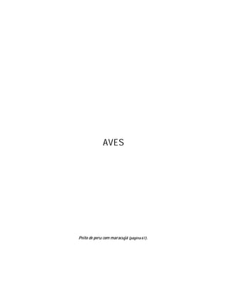AVES




Peito de peru com maracujá (página 61).
 