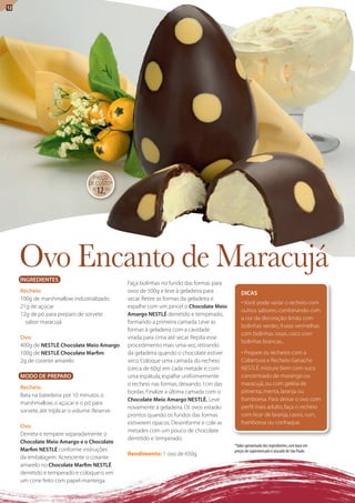 12




                                    PREÇO
                                   DE CUStO*
                                     R$
                                          12,00




     ovo Encanto de Maracujá
     INGREDIENTES
                                                  Faça bolinhas no fundo das formas para
     Recheio                                      ovos de 500g e leve à geladeira para          DICAS
     100g de marshmallow industrializado          secar. Retire as formas da geladeira e
                                                                                                • Você pode variar o recheio com
     21g de açúcar                                espalhe com um pincel o Chocolate Meio
                                                                                                outros sabores, combinando com
     12g de pó para preparo de sorvete            Amargo NESTLÉ derretido e temperado,
                                                                                                a cor da decoração: limão com
       sabor maracujá                             formando a primeira camada. leve as
                                                                                                bolinhas verdes, frutas vermelhas
                                                  formas à geladeira com a cavidade
                                                                                                com bolinhas rosas, coco com
     Ovo                                          virada para cima até secar. Repita esse
                                                                                                bolinhas brancas...
     400g de NESTLÉ Chocolate Meio Amargo         procedimento mais uma vez, retirando
     100g de NESTLÉ Chocolate Marfim              da geladeira quando o chocolate estiver       • Prepare os recheios com a
     2g de corante amarelo                        seco. Coloque uma camada do recheio           Cobertura e Recheio Ganache
                                                  (cerca de 60g) em cada metade e, com          NEStlÉ: misture bem com suco
     MODO DE PREPARO                              uma espátula, espalhe uniformemente           concentrado de morango ou
                                                  o recheio nas formas, deixando 1cm das        maracujá, ou com geléia de
     Recheio
                                                  bordas. Finalize a última camada com o        pimenta, menta, laranja ou
     Bata na batedeira por 10 minutos o
                                                  Chocolate Meio Amargo NESTLÉ. leve            framboesa. Para deixar o ovo com
     marshmallow, o açúcar e o pó para
                                                  novamente à geladeira. Os ovos estarão        perfil mais adulto, faça o recheio
     sorvete, até triplicar o volume. Reserve.
                                                  prontos quando os fundos das formas           com licor de laranja, cassis, rum,
                                                  estiverem opacos. Desenforme e cole as        framboesa ou conhaque.
     Ovo
                                                  metades com um pouco de chocolate
     Derreta e tempere separadamente o
                                                  derretido e temperado.
     Chocolate Meio Amargo e o Chocolate
                                                                                            *Valor aproximado dos ingredientes, com base em
     Marfim NESTLÉ conforme instruções                                                      preços de supermercado e atacado de São Paulo.
                                                  Rendimento: 1 ovo de 650g
     da embalagem. Acrescente o corante
     amarelo no Chocolate Marfim NESTLÉ
     derretido e temperado e coloque-o em
     um cone feito com papel-manteiga.
 