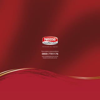 Para comprar nossos produtos:

0800-7701176
www.nestlefoodservices.com.br
 foodservices@nestle.com.br
 