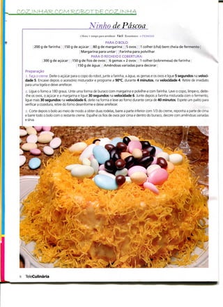 COZ. ( N HAR. COM                                              COZ. l N HA

                                                Ninho de Páscoa
                                         l Hora + tempo para arrefecer Fácil Económico < í l ' H S S ( ) A S

                                                         PARA O BOLO:
         j 200 g de farinha    150 g de açúcar 80 g de margarina 5 ovos j 1 colher (chá) bem cheia de fermento
                                         j Margarina para untar j Farinha para polvilhar
                                                   PARA O RECHEIO E COBERTURA:
                300 g de açúcar j 0 g de fios de ovos 6 gemas + 2 ovos j j 1 colher (sobremesa) de farinha
                                        150 g de água j j Amêndoas variadas para decorar í
    Preparação
    1. Faça o creme: Deite o açúcar para o copo do robot, junte a farinha, a água, as gemas e os ovos e ligue 5 segundos na veloci-
    dade 5. Encaixe depois o acessório misturador e programe a 90°C, durante 4 minutos, na velocidade 4. Retire de imediato
    para uma tigela e deixe arrefecer.
    2. Ligue o forno a 180 graus. Unte uma forma de buraco com margarina e polvilhe-a com farinha. Lave o copo, limpe-o, deite-
    -Ihe os ovos, o açúcar e a margarina e ligue 30 segundos na velocidade 6. Junte depois a farinha misturada com o fermento,
    ligue mais 30 segundos na velocidade 6, deite na forma e leve ao forno durante cerca de 40 minutos. Espete um palito para
    verificar a cozedura, retire do forno desenforme e deixe arrefecer.
    S. Corte depois o bolo ao meio de modo a obter duas rodelas, barre a parte inferior com 1/3 do creme, reponha a parte de cima
    e barre todo o bolo com o restante creme. Espalhe os fios de ovos por cima e dentro do buraco, decore com amêndoas variadas
    e sirva.




                                                                                                               -»



6   TeleCulinária
 