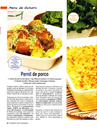 lf           /ttena de Oatabro


         ->




     W,
     I
      -i -l
                 -.4,.

                                           Ë..                                                                 -t
                                                                                        *
                                                                                                                         "'e
                                                                                                                           t.
                                                                                                                         -a
                                                                                                                         ^'{
                                                                                             íì"
                                                                                            ._:4"
                                                                                                                         Ç.
                                                                                              Ìt    t
                                                                                                          *

                                       
                                                                                                               r'.Ìfleï
                                                                                                    ,*
                              Pernil de porco
                                                                                                         *
                                                                                                             .,.

                                                                                                                    ;..J
                                                                                                                       Ë*-
         r   I pêrnil dê porco com aprox, 1 kg r aOO g dê batatas r 2 cêbolas gÍãndes
                     r 3 dentes de alho r 50 g de azêitê r 2laranjast 2lihóês
                                                                                                                      .' i- .!
                                                                                                        ârs -'" ,'  -'          1
                                  . Salsa q.b. r Sal e pinêntá q.b.
     Arranje o pernil, deite-o para um aJ-
     glridar, junte as laranjas e os limões
                                                  Dêscasque ê lave as cebolas e os
                                                  dentes de alho. Coloque o azeiie,
                                                                                                                        fr      ;

     cortados em pedaços e esprêmidos,            os alhos e um ramo dê salsa no
     cubra com água e tempere com sal.            copo escorrido e liguê 5 segun-
     Deixe rnannarde um dia para o outro.         dos na vêlocidade 5. Junte de-
                                                  pois ãs cebolas coriadas em meias
     Descasque e lave as bataias. DeÈ             luas, ternpere com um pouco de
     ie 7OO g de água para o copo do ro-          sal e pimenta e programê a 1OO"C,
     bot, encaixe por cima o recipiente           na velocidade mínima (vêloci-
     para cozinhara vapor e disponha o            dadê 2 na Mycook) durantê 3 mi-
     pernil de porco escorrido e as ba-           nutos ou até quê a cebola Íique                                         ..    I
     tatas. Programe a temperatura                                                                                       . .'..,1
     vapor (í20"c na Mycook), du-
     rante 30 minutos, na vêlocidâde              Espalhe a mistura da cebola por
     3. Retire as baiatas, virê o pernil e        cimâ do pern I e das batatas e
     programe mais 30 minutos, na                 leve ao iorno pre aquecido a
     mesma vêlocidade e temperatu-                18O'C ate que fìque bem coradi
     ra. Disponha dêpois o pernil num             nho. Retire e sirvâ decorado a
     tabuleiro êjuntê ãs batatas à volta.

     4       !   RoBoT DE COZINHA
 