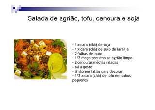 Salada de agrião, tofu, cenoura e soja


               - 1 xícara (chá) de soja
               - 1 xícara (chá) de suco de laranja
               - 2 folhas de louro
               - 1/2 maço pequeno de agrião limpo
               - 2 cenouras médias raladas
               - sal a gosto
               - limão em fatias para decorar
               - 1/2 xícara (chá) de tofu em cubos
               pequenos
 