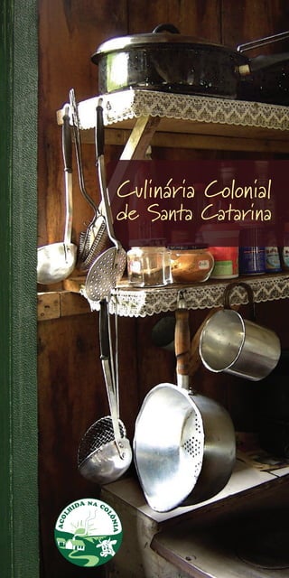 Culinária Colonial
de Santa Catarina
 