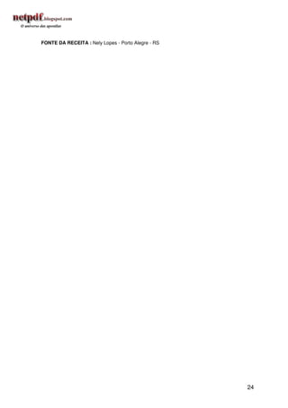 FONTE DA RECEITA : Nely Lopes - Porto Alegre - RS




                                                    24
 