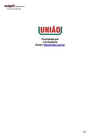 Formatada por
      Lia Kodama
Email: liak@osite.com.br




                           321
 