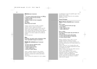 DFU RI7638 new.qxd       27.11.01     16:23     Page 20




   20                                                                                                                         21
                     Homus (para 6 pessoas)                                  os sobrepostos no bocal do aparelho. Ligue e rale a
                     £                                                       cenoura sobre o molho.
                                                                             Despeje o conteúdo da jarra em uma saladeira.
                     1 1/2 xícaras (chá) de grão de bico cru (300 g)
                     4 colheres (sopa) de suco de limão                      Misture bem e sirva.
                     2 dentes de alho
                     3 colheres (sopa) de óleo de gergelim                   Pratos Principais
                     (Tahine)
                     sal a gosto                                             Massa fresca al pesto (para 2 pessoas)
                     folhas frescas de hortelã                               ©£
                                                                             Para a massa:
                     Coloque o grão de bico de molho na véspera.             1 1/2 xícara (chá) de farinha de trigo
                     Cozinhe e reserve a água do cozimento.                  2 ovos médios
                     Coloque na jarra o grão de bico morno, o suco de        1 colher (sopa) de óleo
                     limão, o alho, o óleo de gergelim, o sal e 3/4 de       1 colher (café) de sal
                     xícara (chá) da água do cozimento. Triture utilizando
                     a faca metálica até obter uma massa compacta.           Para o molho:
                     Coloque em um prato e enfeite com as folhas de          3/4 xícara (chá) de queijo tipo parmesão em
                     hortelã.                                                cubos (50 g)
                     Sirva com pão sírio.                                    1/4 xícara (chá) de nozes descascadas
                                                                             1/2 xícar (chá) de folhas de manjericão
                     Dica                                                    1/2 xícara (chá) de azeite
                     Se desejar uma pasta menos consistente, utilize
                     maior quantidade da água do cozimento.                  Misture a farinha, os ovos, o óleo e o sal no
                                                                             aparelho utilizando o batedor de massas.
                     Salada de cenoura (para 4 pessoas)                      Trabalhe a massa com as mãos até formar uma
                     £k                                                      bola. Deixe descansar por 30 minutos coberta com
                                                                             pano úmido.
                     1/2 xícara (chá) de cebolinha verde
                     1/4 xícara (chá) de óleo                                Divida a massa em 2 ou 3 porções. Abra cada
                     3 colheres (sopa) de limão                              porção sobre uma superfície enfarinhada até obter
                     1 colher (café) de sal                                  uma espessura de 2 mm.
                     3 cenouras médias (300 g)                               Dobre a massa e com uma faca afiada corte em
                                                                             tiras de1 cm de largura. Reserve.
                     Triture a cebolinha utilizando a faca metálica.         Triture o queijo utilizando a faca metálica.
                     Acrescente o óleo, o limão e o sal. Misture bem.        Acrescente as nozes, o manjericão e o azeite.
                     Substitua o acessório faca metálica pela lâmina         Utilizando o Pulsar, triture ligeiramente.
                     ralar grosso.                                           Cozinhe o macarrão em água fervente, salgada.
                     Corte a cenoura (em pedaços de 6 cm) e coloque-         Escorra, coloque em uma travessa e misture o
                                                                             molho. Sirva em seguida.
 