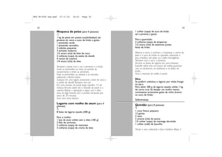 DFU RI7638 new.qxd       27.11.01    16:23     Page 22




   22                                                                                                                          23
                     Moqueca de peixe (para 6 pessoas)                     1 colher (sopa) de suco de limão
                     g                                                     sal e pimenta a gosto
                     1 kg de peixe em postas (cação/badejo) sal,
                     pimenta do reino e suco de limão a gosto.             Para a guarnição:
                     1 pimentão verde                                      2 colheres (sopa) de alcaparras
                     1 pimentão vermelho                                   1/2 xícara (chá) de azeitonas pretas
                     2 cebolas pequenas                                    fatias de limão
                     3 tomates maduros
                     1/2 xícara (chá) de leite de coco                     Misture o atum, a anchova, a maionese, o creme de
                     2 colheres (sopa) de azeite de dendê                  leite e o suco de limão no aparelho utilizando a
                     4 ramos de coentro                                    faca metálica até obter um molho homogêneo.
                     1/4 xícara (chá) de óleo                              Tempere com o sal e a pimenta.
                                                                           Arrume as fatias de lagarto em uma travessa.
                     Tempere o peixe com o sal, a pimenta e o limão.       Espalhe sobre elas um pouco de molho, guarneça
                     Corte os pimentões ao meio no sentido do              com as alcaparras, as azeitonas e as fatias de
                     comprimento e retire as sementes.                     limão.
                     Fatie os pimentões, as cebolas e os tomates           Sirva o restante do molho à parte.
                     utilizando a lâmina fatiar.
                     Coloque em uma tigela, acrescente o leite de coco e   Dica
                     o azeite de dendê. Tempere com sal.                   Se preferir substitua o lagarto por vitela, frango
                     Em uma panela, de fundo largo, espalhe 1/3 da         ou peru.
                     mistura. Arrume sobre ela a metade do peixe e o       Para obter 500 g de lagarto assado, utilize 1 kg
                     coentro. Repita a operação e regue com o óleo.        de carne crua. Se desejar um molho menos
                     Leve ao fogo brando, com a panela tampada, por        consistente acrescente gotas de vinho branco
                     cerca de 20 minutos.                                  ou suco de limão.
                     Sirva com arroz branco.
                                                                           Sobremesas
                     Lagarto com molho de atum (para 4
                     pessoas)                                              Quindão (para 8 pessoas)
                     £                                                     £
                     8 fatias de lagarto assado (500 g)                    1 coco fresco pequeno
                                                                           13 gemas
                     Para o molho:                                         3 ovos
                     1 lata de atum sólido sem o óleo (185 g)              2 xícaras (chá) de açúcar
                     2 filés de anchovas                                   1/2 colher (sopa) de manteiga derretida
                     3 colheres (sopa) de maionese                         1 colher (café) de baunilha
                     3 colheres (sopa) de creme de leite
                                                                           Triture o coco utilizando a faca metálica. Meça 2
 