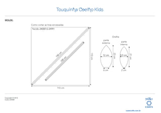 Copyright © 2014
Coats LATAM
Touquinha Coelho Kids
coatscrafts.com.br
MOLDE:
 