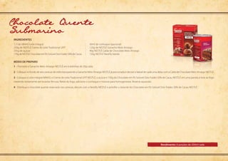 Modo de preparo
Rendimento: 6 porções de 250ml cada
ingredientes
1 – Porcione a Ganache Meio Amargo NESTLÉ em 6 bolinhas de 20g cada.
2 - Coloque no fundo de seis canecas de vidro transparente a Ganache Meio Amargo NESTLÉ já porcionada e decore a lateral de cada uma delas com a Calda de Chocolate Meio Amargo NESTLÉ.
3 - Coloque o Leite Integral NINHO, o Creme de LeiteTradicional UHT NESTLÉ, o açúcar e 150g do Chocolate em Pó Solúvel Dois Frades 50% de Cacau NESTLÉ em uma panela, e leve ao fogo
mexendo lentamente até levantar fervura. Retire do fogo, adicione o conhaque e misture para homogeneizar. Reserve aquecido.
4 - Distribua o chocolate quente reservado nas canecas, decore com o Nestilly NESTLÉ e polvilhe o restante do Chocolate em Pó Solúvel Dois Frades 50% de Cacau NESTLÉ.
1,1l de NINHO Leite Integral
250g de NESTLÉ Creme de Leite Tradicional UHT
235g de açúcar
170g de NESTLÉ Chocolate em Pó Solúvel Dois Frades 50% de Cacau
30ml de conhaque (opcional)
120g de NESTLÉ Ganache Meio Amargo
90g NESTLÉ Calda de Chocolate Meio Amargo
150g NESTLÉ Nestilly batido
Chocolate Quente
Submarino
 