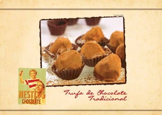 Foto: Marcio Shaffer
Trufa de Chocolate
Tradicional
 