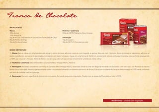 Modo de preparo
Rendimento: 1 unidade com 10 porções
ingredientes
1 - Massa: Bata as claras em uma batedeira até atingir o ponto de neve, adicione o açúcar e, em seguida, as gemas. Bata por mais 2 minutos. Retire a mistura da batedeira e adicione os
outros ingredientes, previamente peneirados, misturando sem bater. Coloque a massa em uma forma de 30x50 cm, previamente forrada com papel-manteiga. Leve ao forno preaquecido
a 190ºC por cerca de 5 minutos. Retire do forno e vire a massa sobre um pano limpo e levemente umedecido. Deixe esfriar.
2 – Recheio e Cobertura: Bata em batedeira a Ganache Meio Amargo NESTLÉ. Reserve.
3 - Montagem: Recheie o rocambole com 450g da Ganache Meio Amargo NESTLÉ reservada. Enrole e corte em diagonal retirando um dos lados com cerca de 5 cm. Proceda da mesma
forma com o outro lado. Monte as partes retiradas sobre o rocambole formando um desenho de tronco de árvore. Cubra com o restante da Ganache Meio Amargo NESTLÉ batida, utilizando
um saco de confeitar com bico pitanga.
4 - Decoração: Decore a superfície do tronco com os suspiros, formando pequenos cogumelos. Finalize com as raspas de Chocolate ao Leite NESTLÉ.
Massa
300g de ovo
100g de açúcar	
50g de NESTLÉ Chocolate em Pó Solúvel Dois Frades 50% de Cacau
80g de farinha de trigo
20g de fécula de batata	
Recheio e Cobertura
950g de NESTLÉ Ganache Meio Amargo	
Decoração	
10g de suspiro
30g de NESTLÉ Chocolate ao Leite
Tronco de Chocolate
 