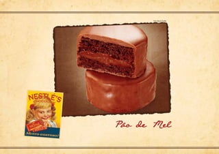 Foto: Marcio Shaffer
Pao de Mel
 