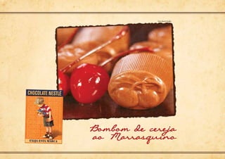 Bombom de cereja
ao Marrasquino
Foto: Marcio Shaffer
 