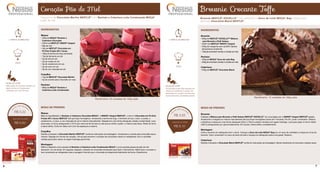 Casquinha de Chocolate Marfim NESTLÉ®
com Recheio e Cobertura Leite Condensado MOÇA®
e pão de mel.
Coração Pão de Mel
INGREDIENTES
Massa:
• 250g de MOÇA®
Recheio e
Cobertura Chocolate
• 250ml de NESTLÉ®
Ninho®
Integral
• 80g de mel
• 40g de NESTLÉ®
Chocolate em
Pó Dois Frades 50% Cacau
• 180g de farinha de trigo peneirada
• 10g de fermento em pó
• 2g de anis em pó
• 2g de canela em pó
• 2g de cardamomo em pó
• 2g de cravo em pó
• 2g de noz moscada em pó
Coquilha:
• 1kg de NESTLÉ®
Chocolate Marfim
• 3g de corante para chocolate cor rosa
Recheio:
• 800g de moça®
Recheio e
Cobertura Leite Condensado
MODO DE PREPARO
Massa:
Bata no liquidificador o Recheio e Cobertura Chocolate MOÇA®
, o Ninho®
Integral NESTLÉ®
, o mel e o Chocolate em Pó Dois
Frades 50% Cacau NESTLÉ®
até que fique homogêneo. Acrescente a farinha de trigo, o fermento em pó, o anis, a canela, o
cardamomo, o cravo, a noz moscada em pó e misture manualmente. Despeje em uma forma retangular untada e enfarinhada. Leve
para assar no forno preaquecido (170°C) por cerca de 30 minutos ou até que ao enfiar o palito, o mesmo saia limpo. Retire do forno
e deixe esfriar. Corte em fatias com 2cm de espessura e reserve.
Coquilha:
Derreta e tempere o Chocolate Marfim NESTLÉ®
conforme instruções da embalagem. Acrescente o corante para chocolate rosa e
misture. Despeje em formas de coração, vire-as para escorrer o excesso de chocolate e deixe no refrigerador com a cavidade
voltada para baixo sobre um papel manteiga para firmar.
Montagem:
Retire e disponha uma camada de Recheio e Cobertura Leite Condensado MOÇA®
e uma camada grossa de pão de mel
deixando 1cm de borda. Em seguida, despeje o restante do chocolate temperado para fazer o fechamento. Retire bem o excesso e
leve novamente ao refrigerador para a secagem final até que o chocolate se desprenda totalmente da forma. Desenforme.
Rendimento: 20 unidades de 130g cada
S U G E S T Ã O D E V E N D A
DIET
DIET
1 hora e 30 minutos
fácil
R$ 3,22
R$ 6,60
DIET
dicas do chef
Utilize spray de chocolate vermelho em
alguns pontos do coração para
contrastar com o tom de rosa.
Brownie Crocante Toffe
Brownie NESTLÉ®
DOCELLO™
com amendoim e Doce de Leite MOÇA®
Bag coberto pelo
delicioso Chocolate Blend NESTLÉ®
.
INGREDIENTES
Brownie:
• 800g de NESTLÉ®
DOCELLO™ Mistura 	
para Brownie e Petit Gateau
• 320ml de NESTLÉ®
NINHO®
Integral
• 200g de margarina sem sal 80% lipídios 	
(temperatura ambiente)
• 100g de amendoim torrado e cortado ao meio
Recheio:
• 400g de MOÇA®
Doce de Leite Bag
• 200g de amendoim torrado e cortado ao meio
Cobertura:
• 500g de NESTLÉ®
Chocolate Blend
MODO DE PREPARO
Brownie:
Coloque a Mistura para Brownie e Petit Gateau NESTLÉ®
DOCELLO™
em uma tigela com o NINHO®
Integral NESTLÉ®
gelado.
Acrescente a margarina e misture manualmente até que fique homogêneo (cerca de 4 minutos). Por fim, junte o amendoim. Misture
e distribua a massa em uma forma retangular (23cm x 33cm) untada e forrada com papel manteiga. Leve para assar no forno médio
(180°C) preaquecido por, aproximadamente, 25 minutos. Deixe esfriar completamente.
Montagem:
Corte o brownie em retângulos (4cm x 9cm). Coloque o Doce de Leite MOÇA®
Bag em um saco de confeiteiro e risque em cima do
brownie. Cole o amendoim no risco de doce de leite e coloque os retângulos sobre uma grade. Reserve.
Cobertura:
Derreta e tempere o Chocolate Blend NESTLÉ®
conforme instruções da embalagem. Banhe totalmente os brownies e espere secar.
Rendimento: 12 unidades de 190g cada
S U G E S T Ã O D E V E N D A
DIET
DIET
1 hora e 30 minutos
fácil
R$ 3,55
R$ 8,10
DIET
dicas do chef
Os brownies podem ficar expostos em
vitrines de confeitarias ou podem ser
preparados em porções menores para
acompanhamento de bebidas quentes.
6 7
 