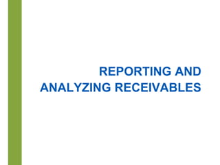 8-1
REPORTING AND
ANALYZING RECEIVABLES
 