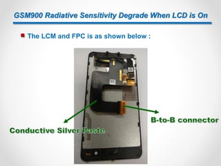 GSM900 Radiative Sensitivity Degrade When LCD is On
 The LCM and FPC is as shown below :
32
 