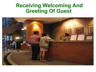 Receiving Welcoming And Greeting Of Guest  