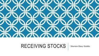 RECEIVING STOCKS Shereen Davy-Stubbs
 