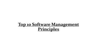Top 10 Software Management
Principles
 
