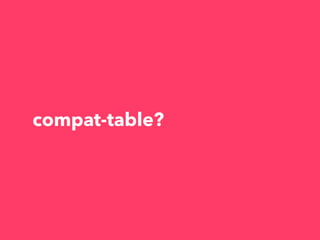 compat-table?
 