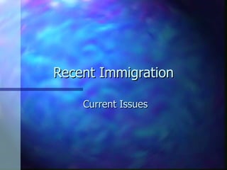 Recent Immigration Current Issues 