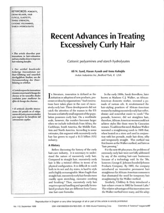 Recent Advances in Treating
                                          Excessively Curly Hair
                                                         Cationic polyamines and starch hydrolysates

                                                             Ali N. Syed, Hasan Ayoub and Anna Kuhajda
                                                                 Avian Industries Inc.,Bedford Park, II USA




                                        n literature, innovation is defined as the
                                    I   initiation or adoption of new products, pro-
                                    cessesorideas by organizations. I Such innova-
                                                                                                  In the early 1900s, Sarah Breedlove, later
                                                                                              known as Madame C.J. Valkor, an African-
                                                                                              American domestic worker, invented a po~
                                    tions have taken place in the care of exces-              made of various oils. It revolutionized the
                                    sively curly hair. These developments did not             hair-styling practices of AfricanNAmerican
                                    catch the attention of the ma.1ises in the US             women by rnakingexcessivclycurly hair softer,
                                    because a relatively small segment of the popu-           shinier and somewhat easier to comh. 3 The
                                    lation possesses curly hair. On a worldwide               pomade, however, did not straighten hair,
                                    scale, however, the number becomes larger                 therefore, African~AmeIicanwomen could not
                                    when we include individuals from Africa, the              achieve styles like those worn by Caucasian
                                    Caribbean, South America, the Middle East,                women. To address this need, Madame Walker
                                    Asia and North Amelica, According to some                 invented a straightening comb in 1905 that,
                                    estimates, this segment with excessively curly            when heated on a stove and used in conjunc-
                                    hair has grown to equal a $1.5 billion (US)               tion with her pomade, made hair shiny, silky
                                     industly.                                                and temporarily straight. This method was
                                                                                              first known as the Walker method, and later as
                                     A History                                                quot;hair pressing.quot;
                                        Before discussing the history of the curly                 For the next 40-plus years, the prohlems of
                                     hair-care industry, it is necessary to under-            extremely curly hair were not fully addressed
                                     stand the nature of excessively curly hair.              by any of the existing hair-care businesses
                                     Compared to straight hair, exceSSively curly              because of a technology void. In the '50s,
                                     hair is like a twisted tibbon in terms of its             however, George E. Johnson founded Johnson
                                     physical configuration. It is difficult to comb           Products Company. By 1965, the company
                                     both in its wet and dry states, is hard to style          introduced an innovative permanent hair
                                     and ishighlyunmanageahle. More fragile than               straightener for African-AmeJican consumers
                                     straight hair, excessivelycurly hairbreaks more           that eliminated the need for temponny hair
                                     readily upon stretching, excessive cOIl1bing              straightening by the Walker method.
                                     and brushing. 2 Thus, exceSSively curly hair                  Similarly. Childrey & Doty introduced a
                                     requires special handling and speciallyformuN             hair~reJaxer cream in 1962 foJ' Summit Labs:1
                                     bted products that are different from Cauca~              The relative advantages ofthis innovation over
                                     sian hair-care formulas.                                   the Valker method were many, and the aclop-


                       Reproduction in English or any other language of all or part of this article is strictly prohibited.

Vol. 113, September 1998                 0361-4387/98f0009-0047$03.001O-© 1998 Allured Publishing Corp.         Cosmetics & Toiletries>: magazine/41
 