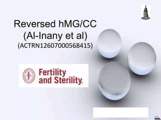 Reversed hMG/CC
(Al-Inany et al)
(ACTRN12607000568415)
 