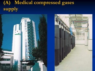 (A) Medical compressed gases
supply
 