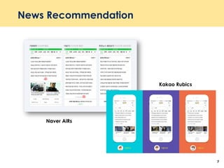 News Recommendation
7
Naver AiRs
Kakao Rubics
 